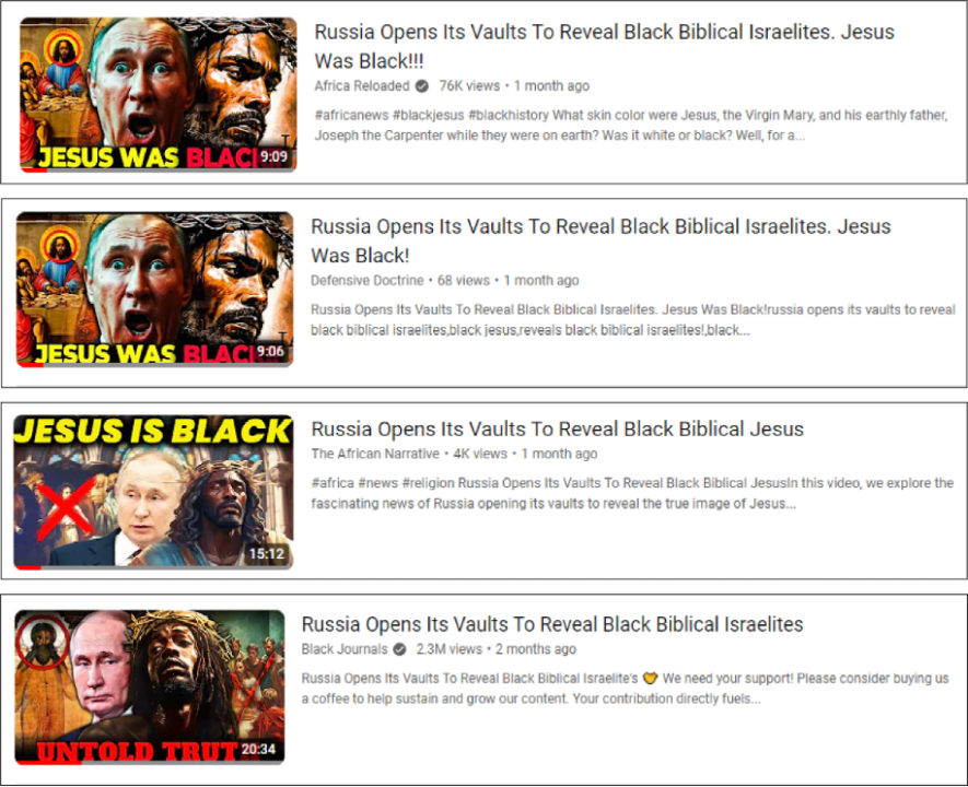 Screencaps of four similar videos about Russian claims that Jesus Christ was black. Two channels (top first, second) used the same thumbnails and almost identical titles. (Source, top to bottom: @africa_reloaded;  @DefensiveDoctrine; @TheAfricanNarrative; @BlackJournals)