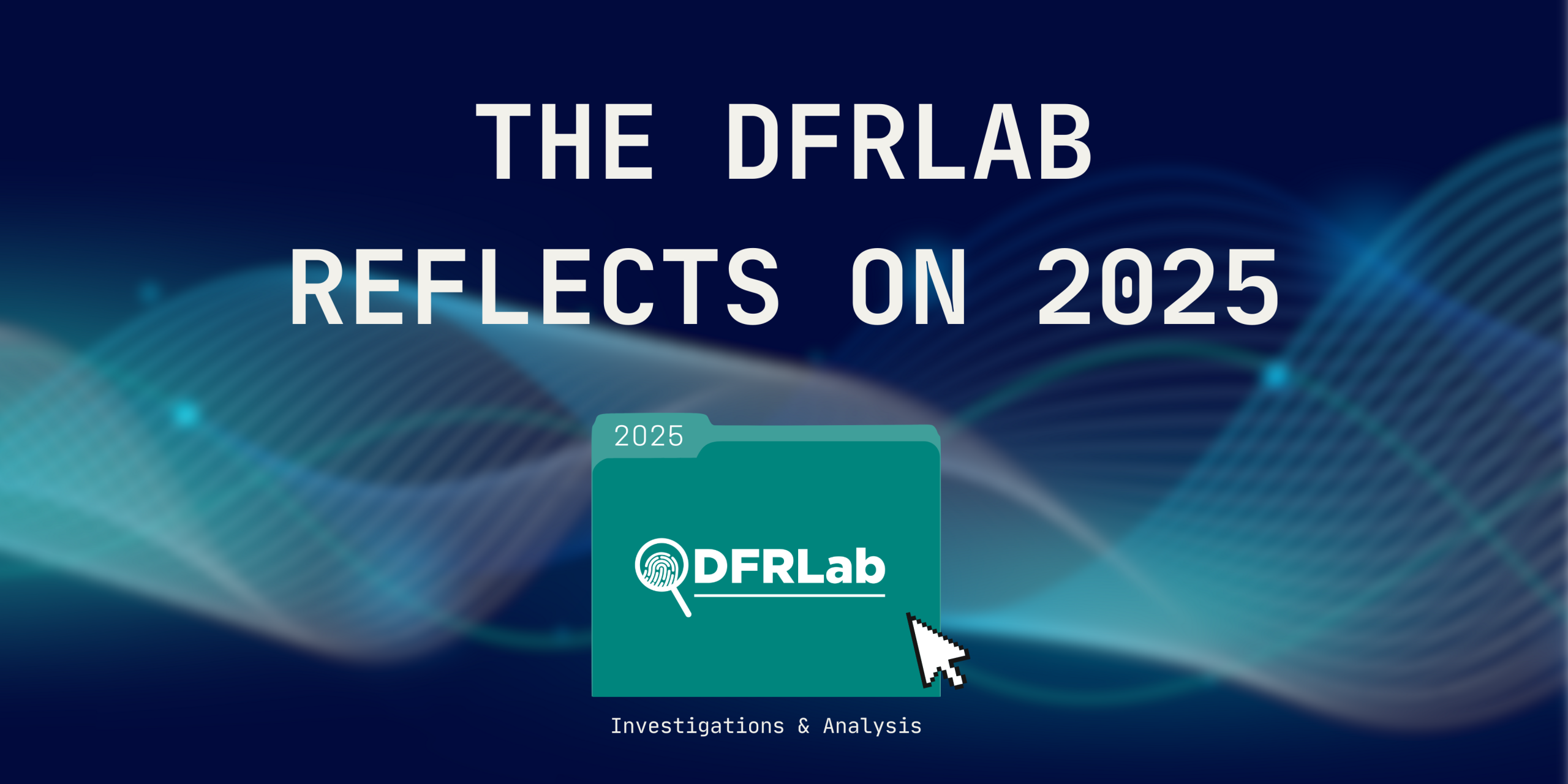 The DFRLab reflects on 2025